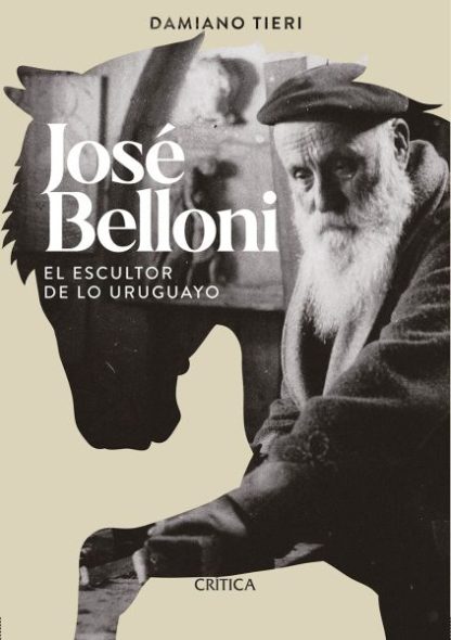 José Belloni el escultor de lo uruguayo- Mariano Tieri