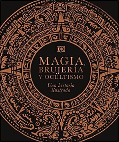 Magia, brujería y ocultismo- Una historia ilustrada