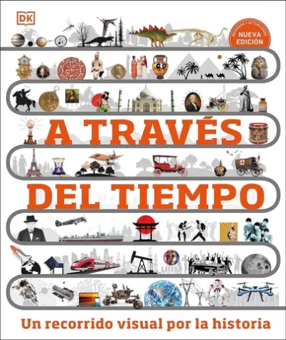 A través del tiempo- Un recorrido visual por la historia- Enciclopedia visual juvenil