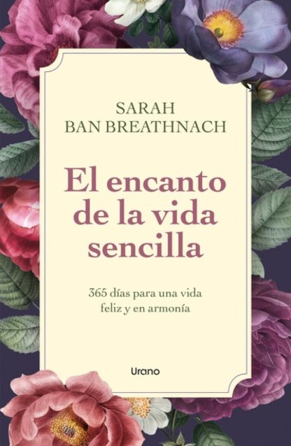 El encanto de la vida sencilla: 365 días para una vida feliz y en armonía