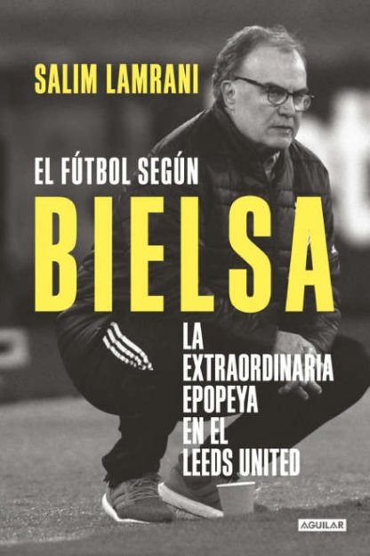 El fútbol según Bielsa