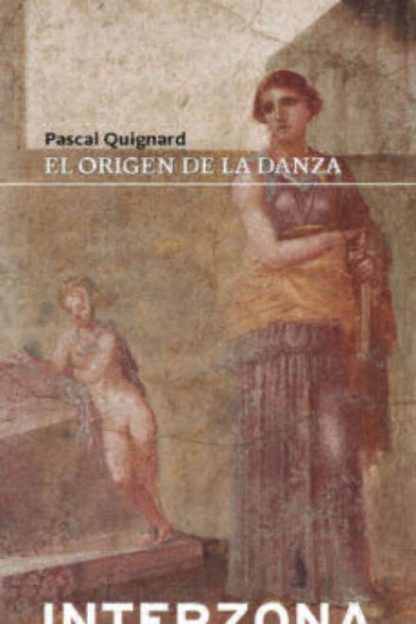 El origen de la danza- Pascal Quignard