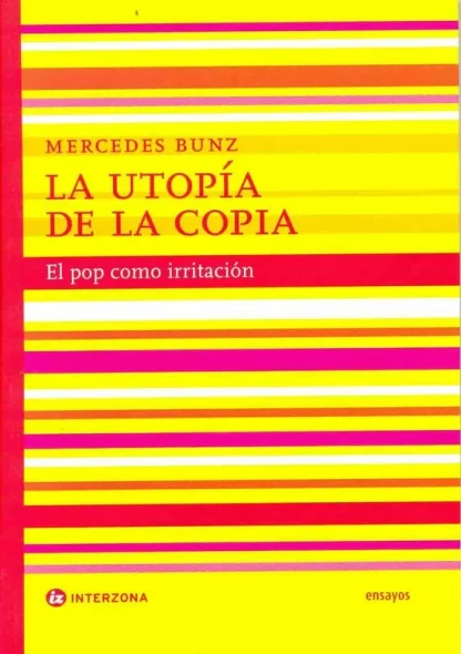 La utopía de la copia- El Pop como irritación- Mercedes Bunz