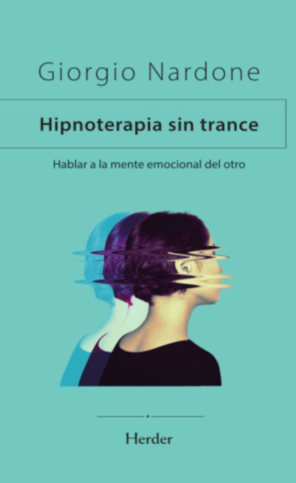 Hipnoterapia sin trance. Hablar a la mente emocional del otro