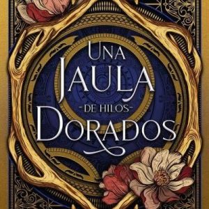 Una jaula de hilos dorados - Hilos de magia II