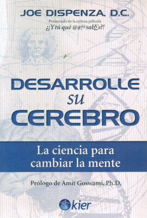 Desarolle su cerebro- La ciencia para cambiar la mente