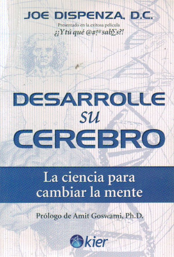 Desarolle su cerebro- La ciencia para cambiar la mente