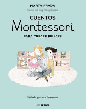 Cuentos Montessori para crecer felices - Marta Prada