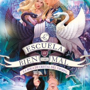 La Escuela del Bien y del Mal 5 - La bola de cristal del tiempo