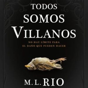 Todos somos villanos- M. L. Rio