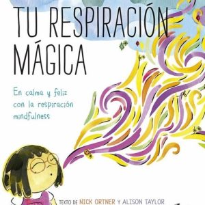 Tu respiración mágica- En calma y feliz con la respiración mindfulness