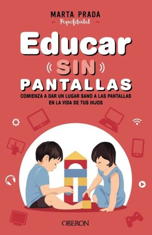 Educar Sin Pantallas- Marta Prada