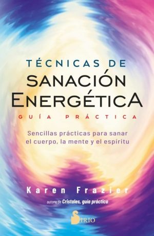 Técnicas de sanación energética - Guía práctica