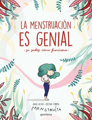 La menstruación es genial (si sabés como funciona).