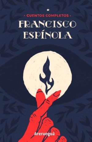 Cuentos completos- Francisco Espínola