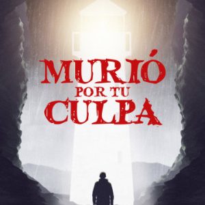 Murió por tu culpa
