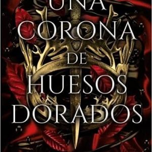 Una corona de huesos dorados libro 3