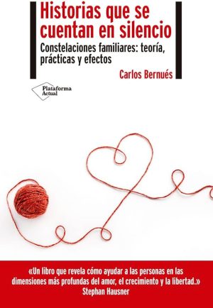 Historias que se cuentan en silencio- Constelaciones Familiares: teoría, prácticas y efectos