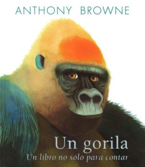 Un gorila- Un libro no sólo para contar- Anthony Browne
