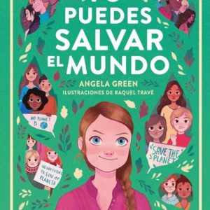 Tú puedes salvar el mundo- Angela Green