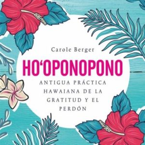 Ho oponopono- Antigua práctica Hawaiana de la gratitud y el perdón-