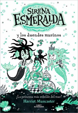 Sirena Esmeralda y los duendes marinos- Harriet Muncaster