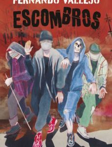 Escombros- Fernando Vallejo