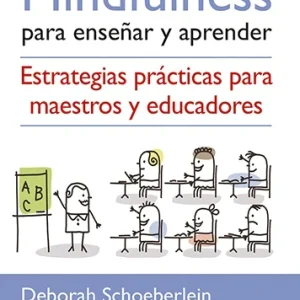 Mindfulness para enseñar y aprender- Deborah Schoeberlein