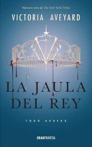 La jaula del rey- Todo arde- Victoria Aveyard