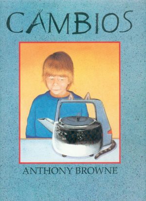 Cambios- Anthony Browne
