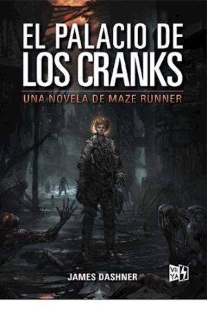 El palacio de los Cranks- Una novela de Maze Runner- James Dashner