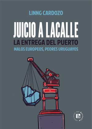 Juicio a Lacalle- La entrega del puerto- Linng Cardozo