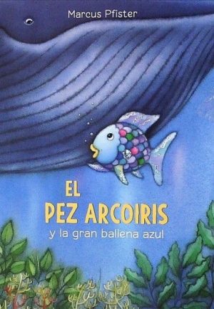 El pez arcoíris y la gran ballena azul (tapa dura)