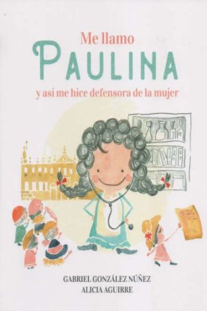 Me llamo Paulina y así me hice defensora de la mujer