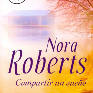 Compartir un sueño - Nora Roberts