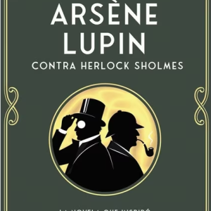 ARSÈNE LUPIN, CONTRA HERLOCK SHOLMES