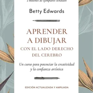 Aprender a dibujar con el lado derecho del cerebro- Betty Edwards