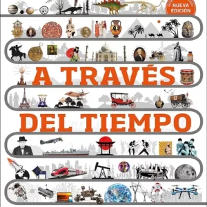 A través del tiempo- Un recorrido visual por la historia- Enciclopedia visual juvenil
