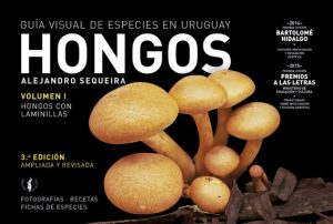 Hongos Volumen I- Guía visual de especies en Uruguay- Alejandro Sequeira
