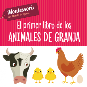 El primer libro de los animales de granja - Montessori: un mundo de logros.
