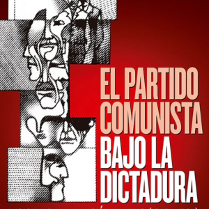PARTIDO COMUNISTA BAJO LA DICTADURA