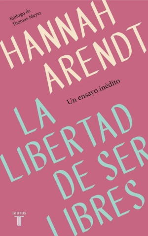 La libertad de ser libres-Hannah Arendt