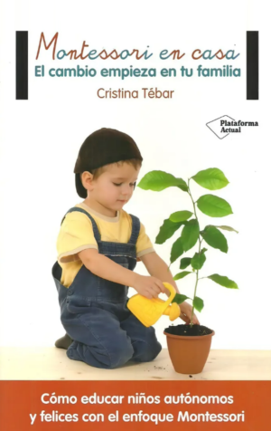 Montessori en casa el cambio empieza en tu familia