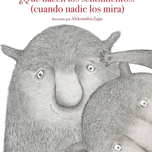¿Qué hacen los sentimientos? (cuando nadie los mira)