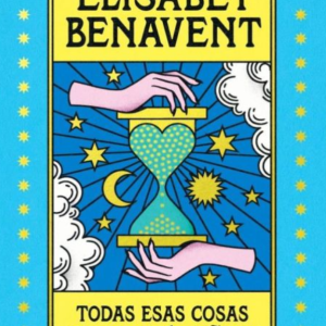 Todas esas cosas que te diré mañana- Elísabet Benavent
