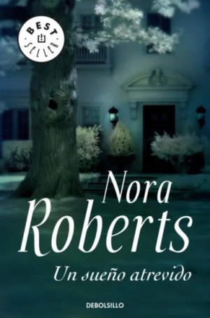 Un sueño atrevido - Nora Roberts