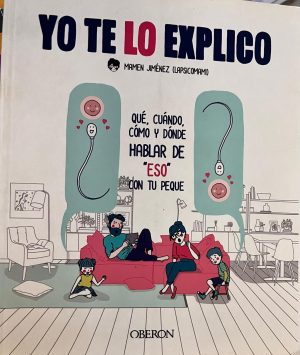 Yo te lo explico- Qué, Cúando, Cómo y Dónde hablar de "ESO" con tu peque.