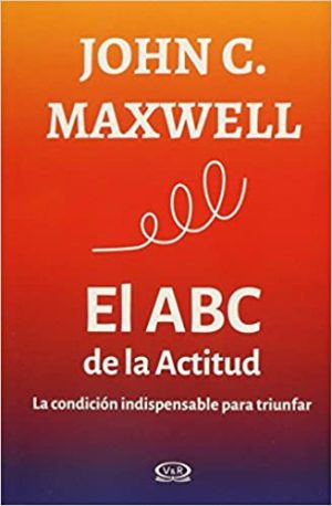 El ABC de la actitud - John Maxwell