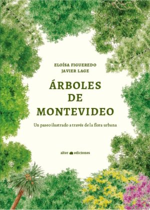 Árboles de Montevideo- Un paseo ilustrado a través de la flora urbana