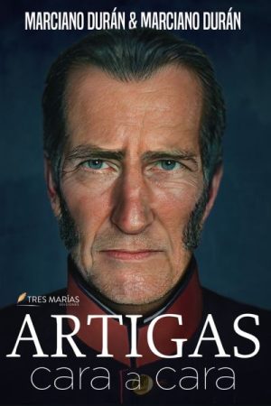 Artigas cara a cara-Marciano Durán